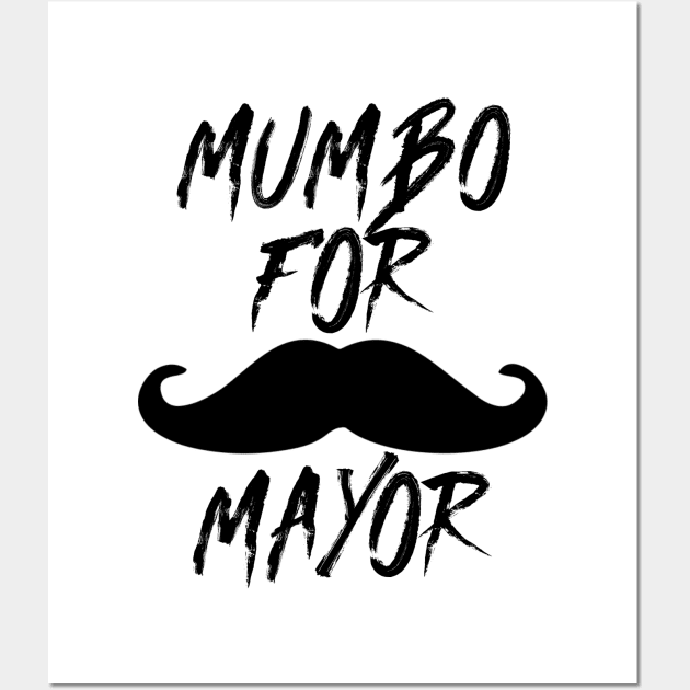 Mumbo For Mayor - Funny Slogan Wall Art by Seopdesigns